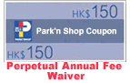 HK$150 Park'n Shop Coupon,Perpetual Annual Fee Waiver
